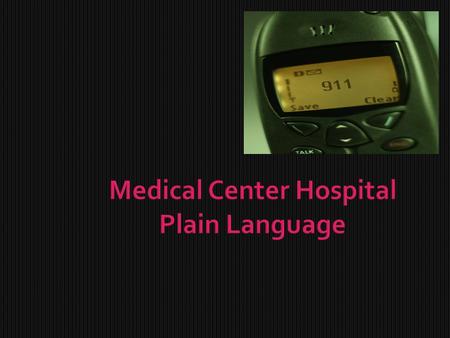 Medical Center Hospital Plain Language.  Medical Center Hospital has a system for responding to the following events:  Evacuation  Fire  Hazardous.