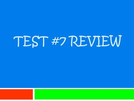 TEST #7 REVIEW. Land and sea breezes are an example of which type of heat transfer?