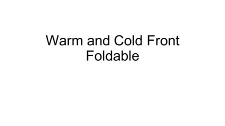 Warm and Cold Front Foldable. Animation  zations/es2002/es2002page01.cfm?chapter_no=visualization.