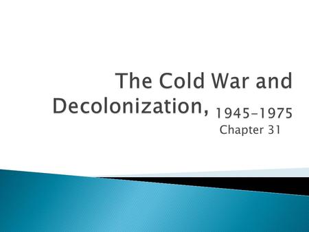 The Cold War and Decolonization,