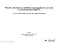 Platelet activation and inhibition in polycythemia vera and essential thrombocythemia by Carlo Patrono, Bianca Rocca, and Valerio De Stefano Blood Volume.