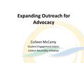 Expanding Outreach for Advocacy Colleen McCamy Student Engagement Intern Carbon Neutrality Initiative.