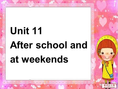 Unit 11 After school and at weekends. I like … but I don’t like … I like …and … but I don’t like …or…