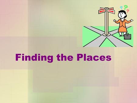 Finding the Places. What is it? It is a compass. It shows you a direction and tells you where you are.