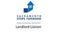 Landlord Liaison. History of Sacramento Landscape Population, Rental Increases & Inventory County Housing Needs 2016 Forecast, New Supply, Projected Supply.