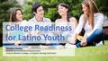 College Readiness for Latino Youth Christina Hawkey Director of Institutional Advancement Arizona Western College, a Hispanic Serving Institution.