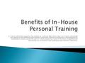 In-house individual preparing has picked up a decent after these days since more individuals are getting to be wellbeing and wellness cognizant. Wellness.