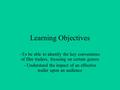 Learning Objectives -To be able to identify the key conventions of film trailers, focusing on certain genres - Understand the impact of an effective trailer.