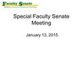 Special Faculty Senate Meeting January 13, 2015. Agenda I. Call to Order and Roll Call - Steven Grant, Secretary II.Presentation on CRR 600.040 M. Bohner.