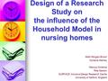 Design of a Research Study on the influence of the Household Model in nursing homes Mark Morgan-Brown Dympna Manley Marcus Ormerod Rita Newton SURFACE.