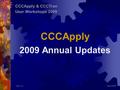 CCCApply 2009 Annual Updates April 2009 CCCApply & CCCTran User Workshops 2009 Rev. 1a.