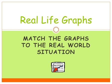 Match the graphs to the real world situation