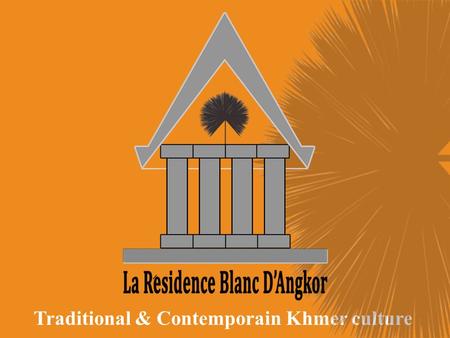 Traditional & Contemporain Khmer culture.  UPSCALE BOUTIQUE PROPERTY  26 Rooms  Deluxe Room (18)  Deluxe Family Room (8)  All guestrooms offer stylish.