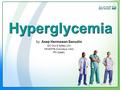 By: Asep Hermawan Sanudin IGC Occ & Safety (UK) NR-EMTB (Columbus, USA) RN (Qatar) Hyperglycemia.