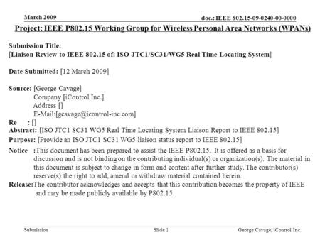 Doc.: IEEE 802.15-09-0240-00-0000 Submission March 2009 George Cavage, iControl Inc.Slide 1 Project: IEEE P802.15 Working Group for Wireless Personal Area.