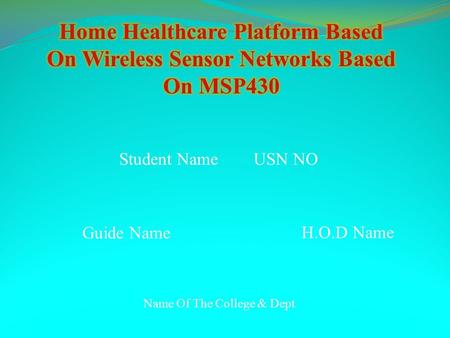 Student Name USN NO Guide Name H.O.D Name Name Of The College & Dept.