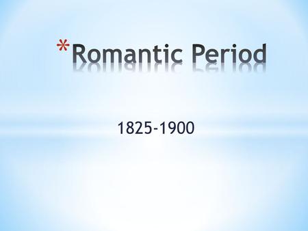 1825-1900. Was the first time in history that art, poetry and music focused on teaching people to care about each other. In this sense, Romanticism was.