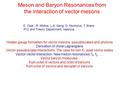 Meson and Baryon Resonances from the interaction of vector mesons Hidden gauge formalism for vector mesons, pseudoscalars and photons Derivation of chiral.