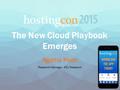 The New Cloud Playbook Emerges Agatha Poon Research Manager, 451 Research.