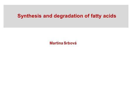 Synthesis and degradation of fatty acids