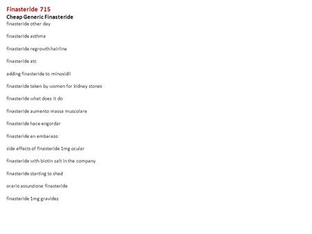 Finasteride 715 Cheap Generic Finasteride finasteride other day finasteride asthma finasteride regrowth hairline finasteride atc adding finasteride to.