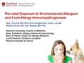 Pre-natal Exposure to Environmental Allergens and Food Allergy Immunopathogenesis Mary Prunicki MD PhD, Erik Klingbeil BS, Grace Leu BS Stefania Arasi.