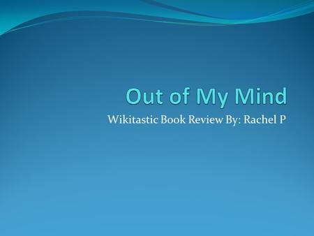 Wikitastic Book Review By: Rachel P. Setting Time period(year it takes place) Around the year 2000 place Spalding Street Elementary(Melody’s school) Melody’s.