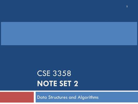 CSE 3358 NOTE SET 2 Data Structures and Algorithms 1.