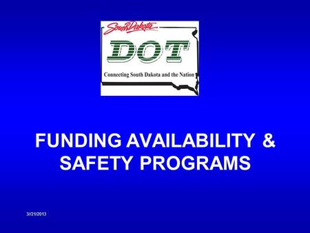 FUNDING AVAILABILITY & SAFETY PROGRAMS 3//21/2013.