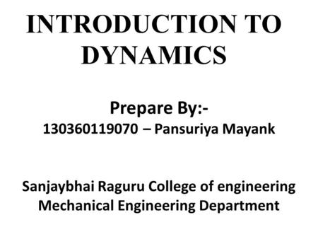 INTRODUCTION TO DYNAMICS