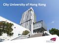 City University of Hong Kong. City University of Hong Kong aspires to become a leading global university, excelling in research and professional education.