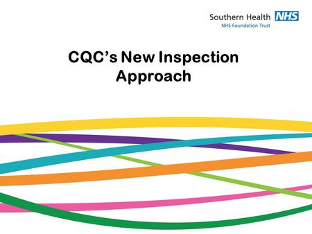 CQC’s New Inspection Approach. Learning objectives: A reminder of who the CQC are and what they do To build up an understanding of the CQC’s new approach,