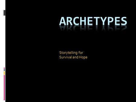 Storytelling for Survival and Hope. Do you agree with the following statements?  Storytelling is essential for the survival of humanity and provides.