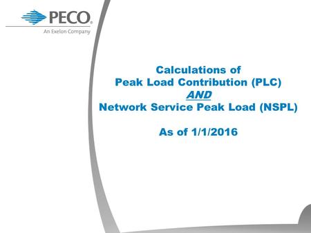 Calculations of Peak Load Contribution (PLC) AND Network Service Peak Load (NSPL) As of 1/1/2016.