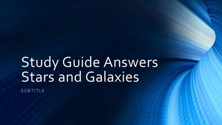 Study Guide Answers Stars and Galaxies SUBTITLE. Study Guide Answers #1 A telescope is an instrument that helps to focus light to allow far off objects.