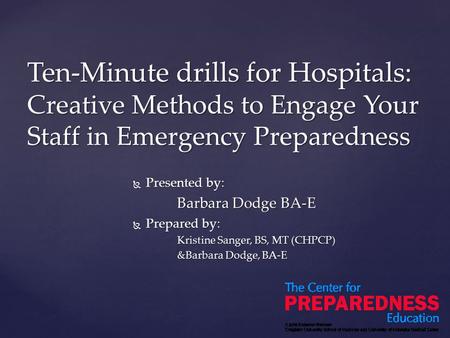  Presented by: Barbara Dodge BA-E  Prepared by: Kristine Sanger, BS, MT (CHPCP) &Barbara Dodge, BA-E Ten-Minute drills for Hospitals: Creative Methods.