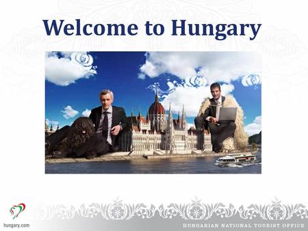 Welcome to Hungary. General information Territory:93,030 sq km Capital:Budapest Location: Central Europe Climate:Temperate continental zone Air access: