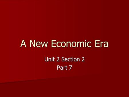 A New Economic Era Unit 2 Section 2 Part 7. Discussion Question How would you describe the United States after World War I? What were some things that.