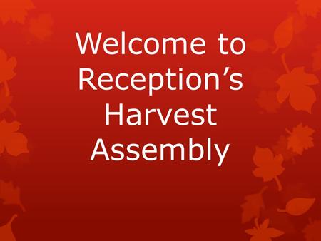 Welcome to Reception’s Harvest Assembly. Last week we made bread – here’s how…