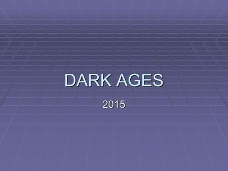 DARK AGES 2015. Time Line: Dark Ages and Middle Ages  Important Events of the Middle Ages  324 - Constantine became Emperor of the Roman Empire.  455.