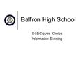 Balfron High School S4/5 Course Choice Information Evening.