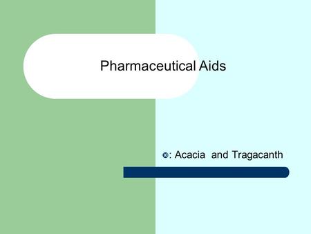 : Acacia and Tragacanth