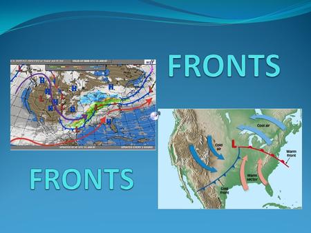 CQ# 42: What happens when two air masses meet? air mass- a large body of air that has similar temperature, humidity and pressure throughout it. front-