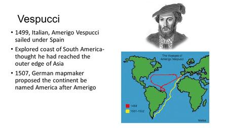 Vespucci 1499, Italian, Amerigo Vespucci sailed under Spain