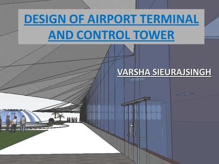 DESIGN OF AIRPORT TERMINAL AND CONTROL TOWER