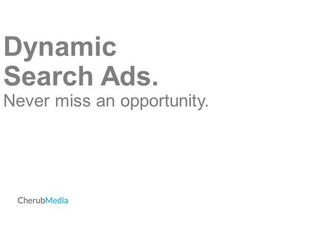 Dynamic Search Ads. Never miss an opportunity.. What are Dynamic Search Ads? Dynamic Search Ads (DSA) are generated for you by Google. They target relevant.