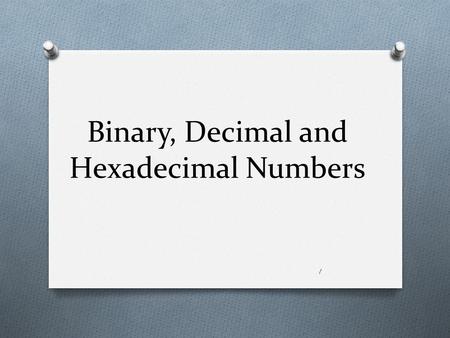 Binary, Decimal and Hexadecimal Numbers 1. Numbering Systems Radix - In mathematical numeral systems, the radix or base is the number of unique digits,