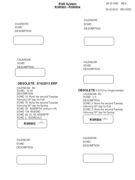RSR System RSR803 - RSR804 NEW 09-12-2012 REVISED DESCRIPTION: DESCRIPTION: SCHID 15: Runs the second Tuesday following 10 th day for Fall. SCHID 16: Runs.