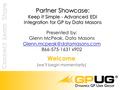 Welcome (we’ll begin momentarily) Partner Showcase: Keep it Simple - Advanced EDI Integration for GP by Data Masons Presented by: Glenn McPeak, Data Masons.