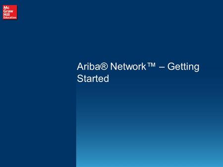 Ariba® Network™ – Getting Started. 1 The AN and Membership Benefits to Suppliers What is the Ariba Network (AN)? * Internet-based procure-to-pay platform.